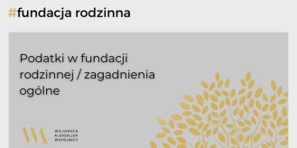 Podatki w fundacji rodzinnej / zagadnienia ogólne